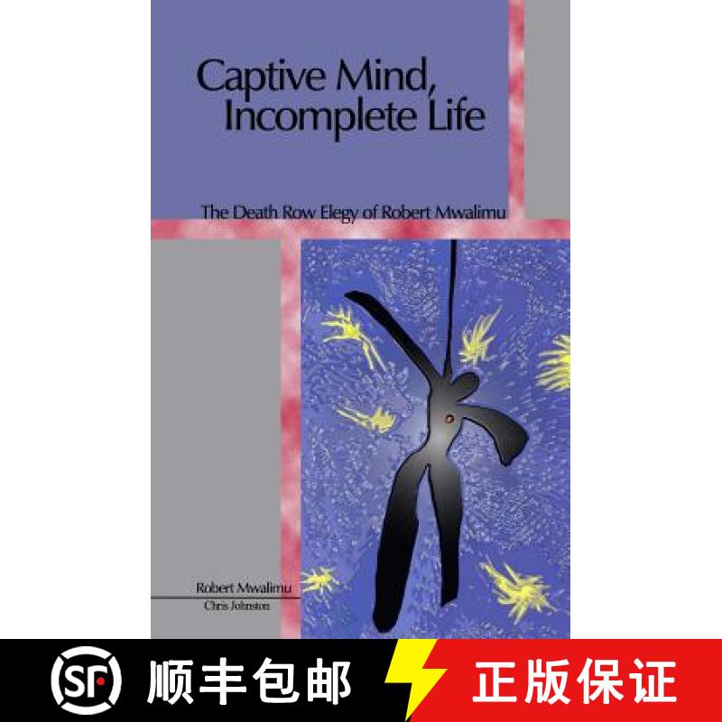 预订 Captive Mind, Incomplete Life: The Death Row Elegy of Robert Mwalimu [9781588982070]