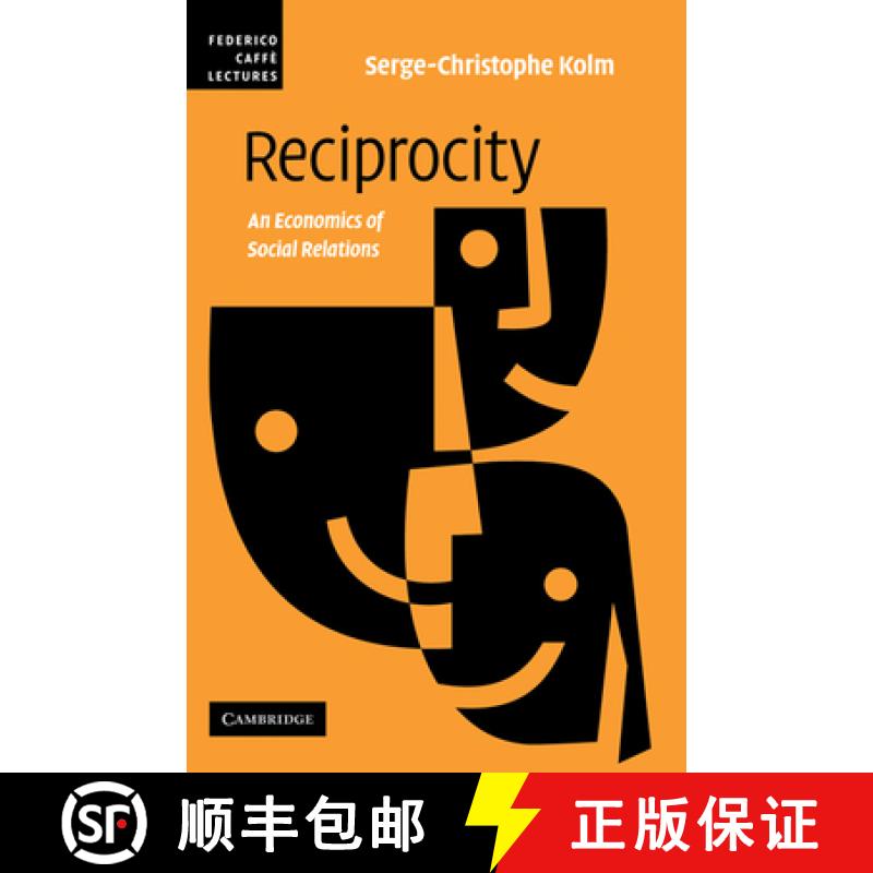 【3-4周达】Reciprocity: An Economics of Social Relations - Reciprocity: An Economics of Social Relations [9780521882651]