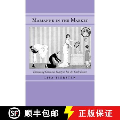 【3-4周达】Marianne in the Market – Envisioning Consumer Society in Fin–de–Siecle France (First Ed... [9780520225299]