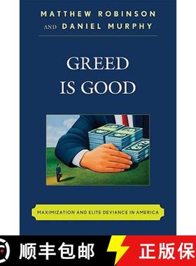 预订 Greed is Good : Maximization and Elite Deviance in America [9780742560703]