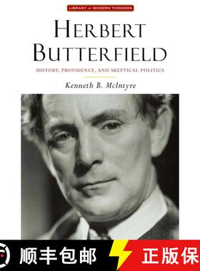 【3-4周达】Herbert Butterfield: History, Providence, and Skeptical Politics [9781935191544]