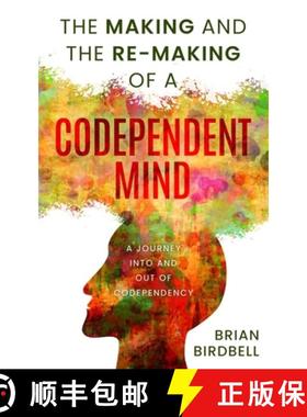预订 The Making and the Re-Making of a Codependent Mind: A Journey Into and Out of Codependency [9798989981212]