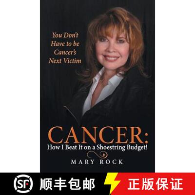 【3-4周达】Cancer: How I Beat It on a Shoestring Budget!: You Don't Have to be Cancer's Next Victim [9781490873718]