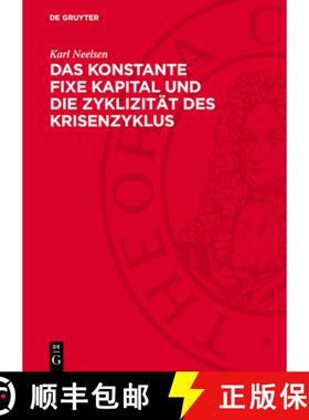 预订 Das Konstante Fixe Kapital Und Die Zyklizität Des Krisenzyklus: Die Gesetzmäßige Entwicklung ... [9783112705247]