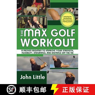 【3-4周达】Max Golf Workout: A Proven Regimen to Improve Your Strength, Flexibility, Endurance, and D... [9781602392281]