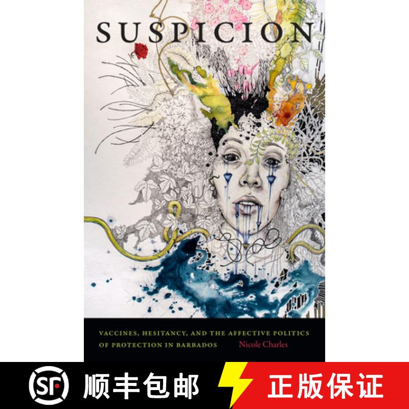 【3-4周达】Suspicion: Vaccines, Hesitancy, and the Affective Politics of Protection in Barbados [9781478017639]