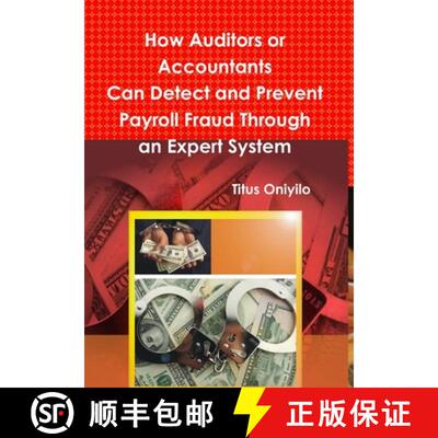 【3-4周达】How Auditors or Accountants Can Detect and Prevent Payroll Fraud Through an Expert System [9781304649416]