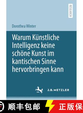 【3-4周达】Warum Kunstliche Intelligenz keine schoene Kunst im kantischen Sinne hervorbringen kann (1... [9783662648728]