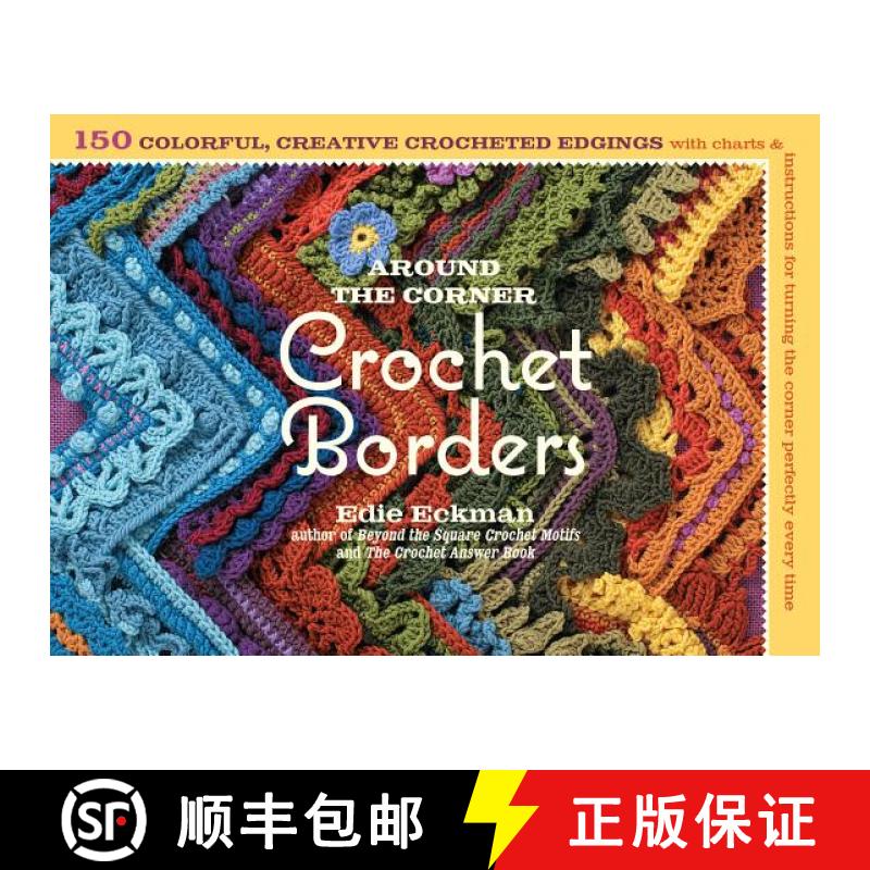 【3-4周达】Around the Corner Crochet Borders : 150 Colorful, Creative Edging Designs with Charts and ... [9781603425384]