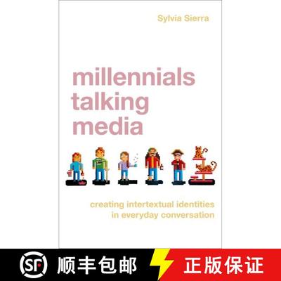 【3-4周达】Millennials Talking Media: Creating Intertextual Identities in Everyday Conversation [9780190931117]