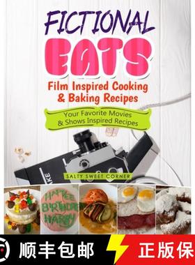 【3-4周达】Fictional Eats Film Inspired Cooking & Baking Recipes: Your Favorite Movies & Shows Inspir... [9781955262002]