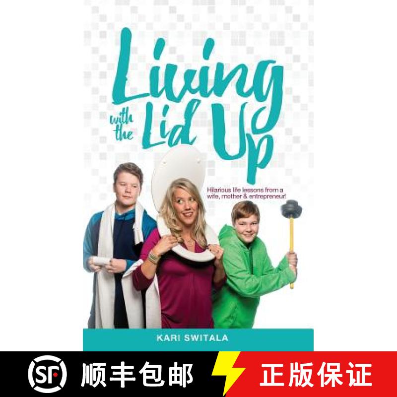 【3-4周达】Living with the Lid Up: Hilarious and Heartwarming Life Lessons  from a Wife, Mother, and ... [9781946195357]