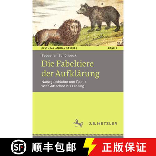 【3-4周达】Die Fabeltiere der Aufklärung: Naturgeschichte und Poetik von Gottsched bis Lessing [9783476055132]