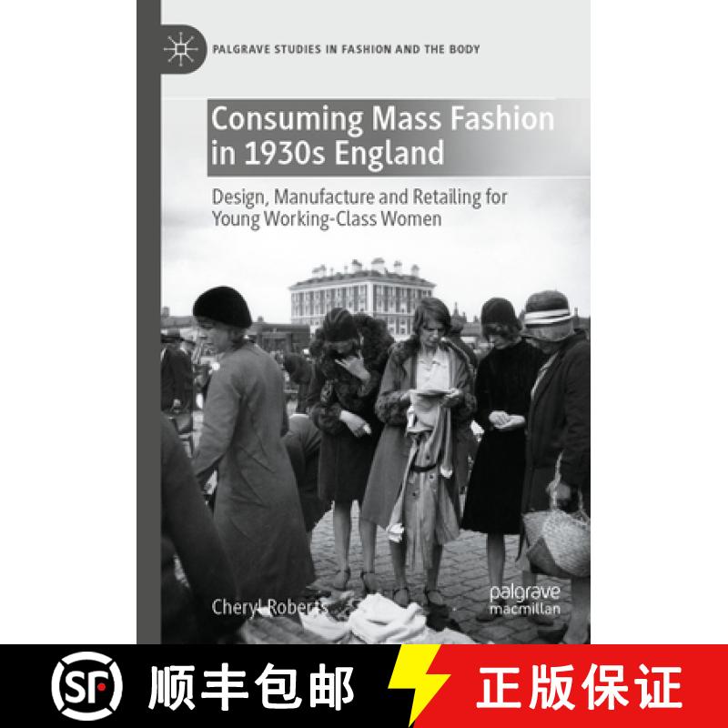 【3-4周达】Consuming Mass Fashion in 1930s England : Design, Manufacture and Retailing for Young Work... [9783030946159]