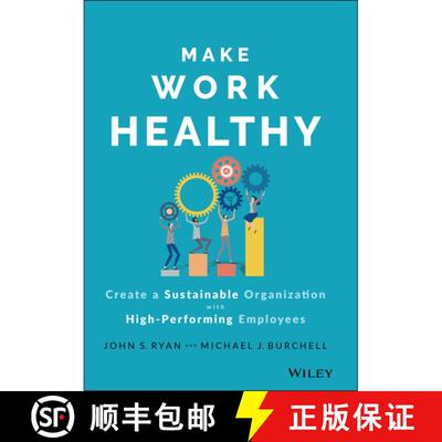 【3-4周达】精装 Make Work Healthy – Create a Sustainable Organizat ion with High–Performing Employees [9781119989806]