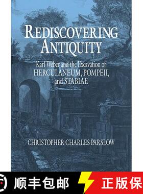 【3-4周达】Rediscovering Antiquity: Karl Weber and the Excavation of Herculaneum, Pompeii and Stabiae [9780521646642]