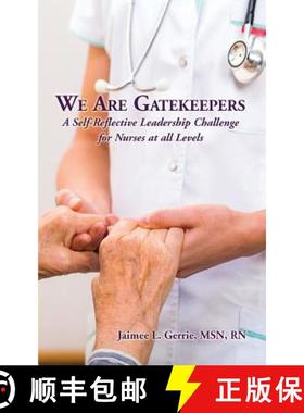 预订 We Are Gatekeepers:  A Self-Reflective Leadership Challenge for Nurses at All Levels [9781628800937]