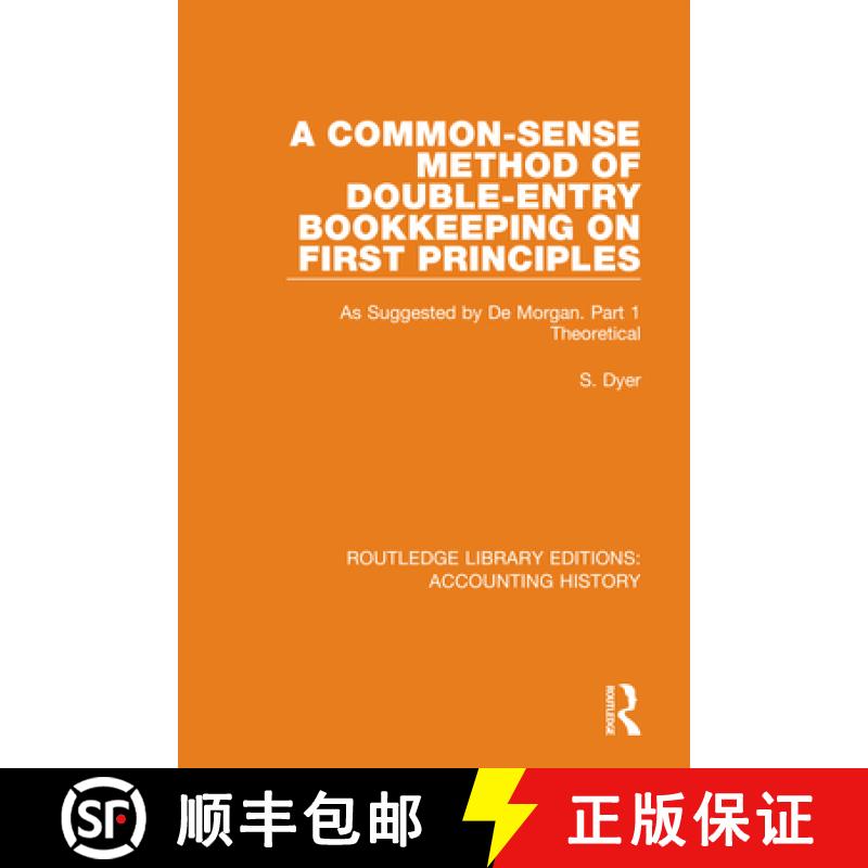 【4周达】A Common-Sense Method of Double-Entry Bookkeeping on First Principles : As Suggested by De M... [9780367505097]