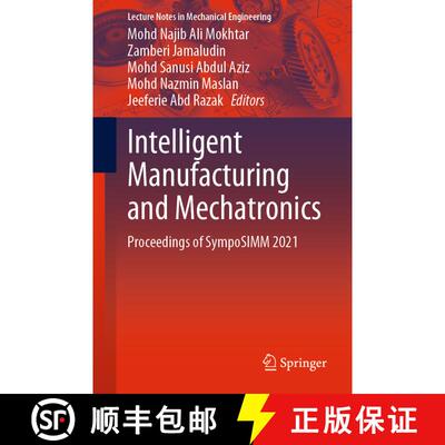 【3-4周达】Intelligent Manufacturing and Mechatronics : Proceedings of SympoSIMM 2021 (1st ed. 2022) [9789811689536]