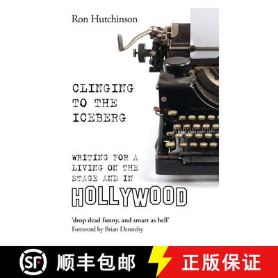 【3-4周达】Clinging to the Iceberg: Writing for a Living on the Stage and in Hollywood [9781786822208]