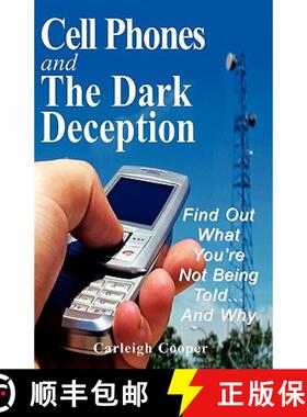【3-4周达】Cell Phones and The Dark Deception: Find Out What You're Not Being Told...And Why [9780578003412]