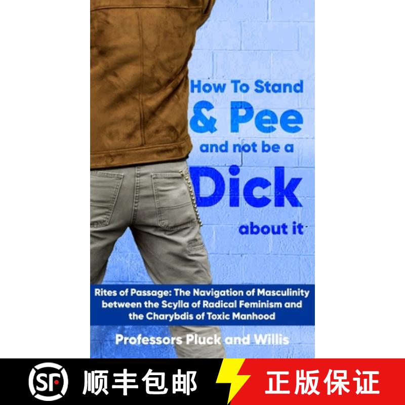预订 Professor Pluck's How to Stand and Pee and not be a Dick about it: Rites of Passage: The Navigat... [9781916849587]