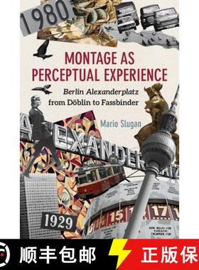【3-4周达】Montage as Perceptual Experience - Berlin Alexanderplatz from Doeblin to Fassbinder: Berli... [9781640140059]