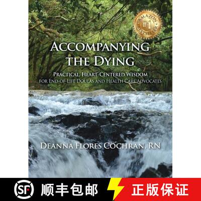 【3-4周达】Accompanying the Dying: Practical, Heart-Centered Wisdom for End-of-Life Doulas and Health... [9780989659352]