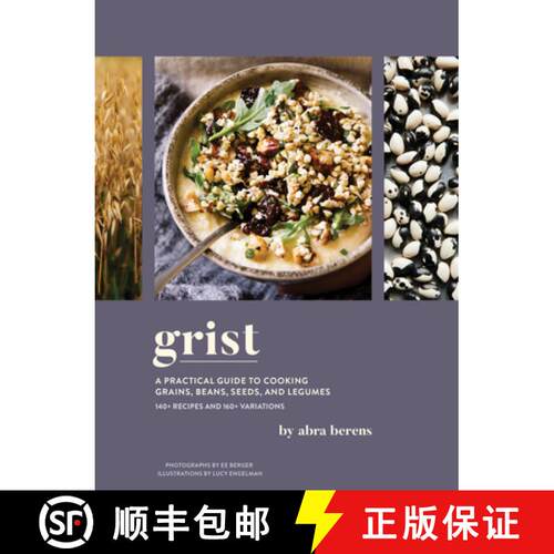 精装 Grist: A Practical Guide to Cooking Grains, Beans, Seeds, and Legumes [9781797207131]