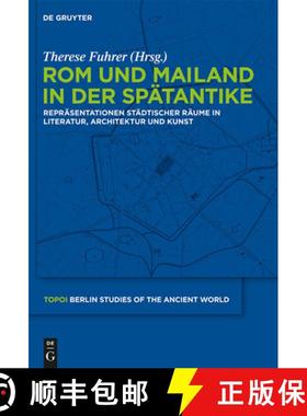 预订 Rom und Mailand in der Spatantike: Reprasentationen stadtischer Raume in Literatur, Architektur ... [9783110222135]