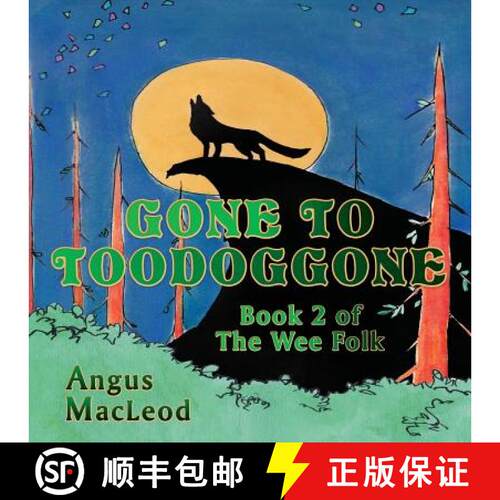 【3-4周达】Gone to Toodoggone: Book 2 of the Wee Folk [9781771433709]