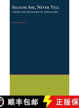 【3-4周达】Seldom Ask, Never Tell: Labor and Discourse in Appalachia [9780195102772]
