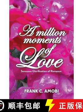 预订 A Million Moments of Love: Sensuous Glorification of Romance [9781952744044]