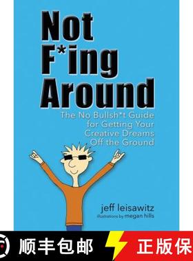 【3-4周达】Not F*ing Around: The No Bullsh*t Guide for Getting Your Creative Dreams Off the Ground [9780692899960]