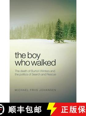 【3-4周达】Boy Who Walked: The Death of Burton Winters and the Politics of Search and Rescue [9781927099247]