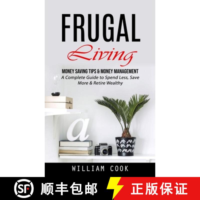 【3-4周达】Frugal Living: Money Saving Tips & Money Management (A Complete Guide to Spend Less, Save ... [9781998927524]