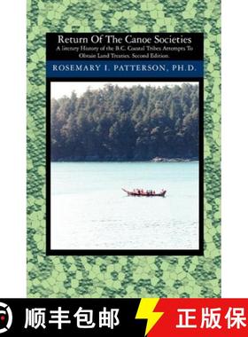 预订 Return of the Canoe Societies: A literary History of the B.C. Coastal Tribes Attempts To Obtain ... [9781419624230]