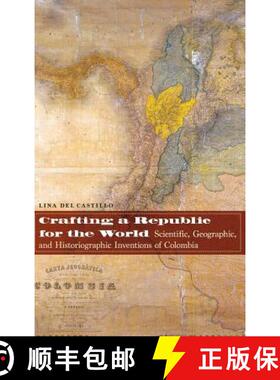 【3-4周达】Crafting a Republic for the World: Scientific, Geographic, and Historiographic Inventions ... [9780803290747]