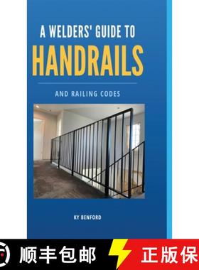 【3-4周达】A Welder's Guide to Handrails and Railing Codes: Everything You Need to Know about Handrai... [9798985741636]