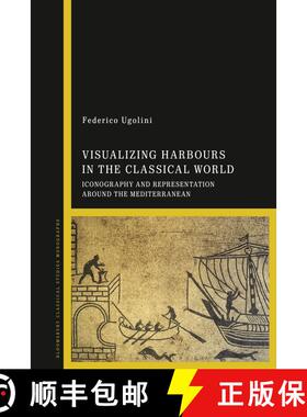 【3-4周达】Visualizing Harbours in the Classical World: Iconography and Representation around the Med... [9781350125735]