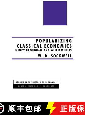 【3-4周达】Popularizing Classical Economics : Henry Brougham and William Ellis [9780312123833]