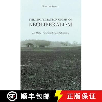 【3-4周达】精装 The Legitimation Crisis of Neoliberalism : The State, Will-Formation, and Resistance [9781137592453]