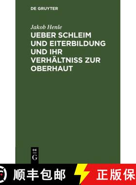 【3-4周达】Ueber Schleim Und Eiterbildung Und Ihr Verhaltniss Zur Oberhaut: Vorgelesen in Der Sitzung... [9783111260853]