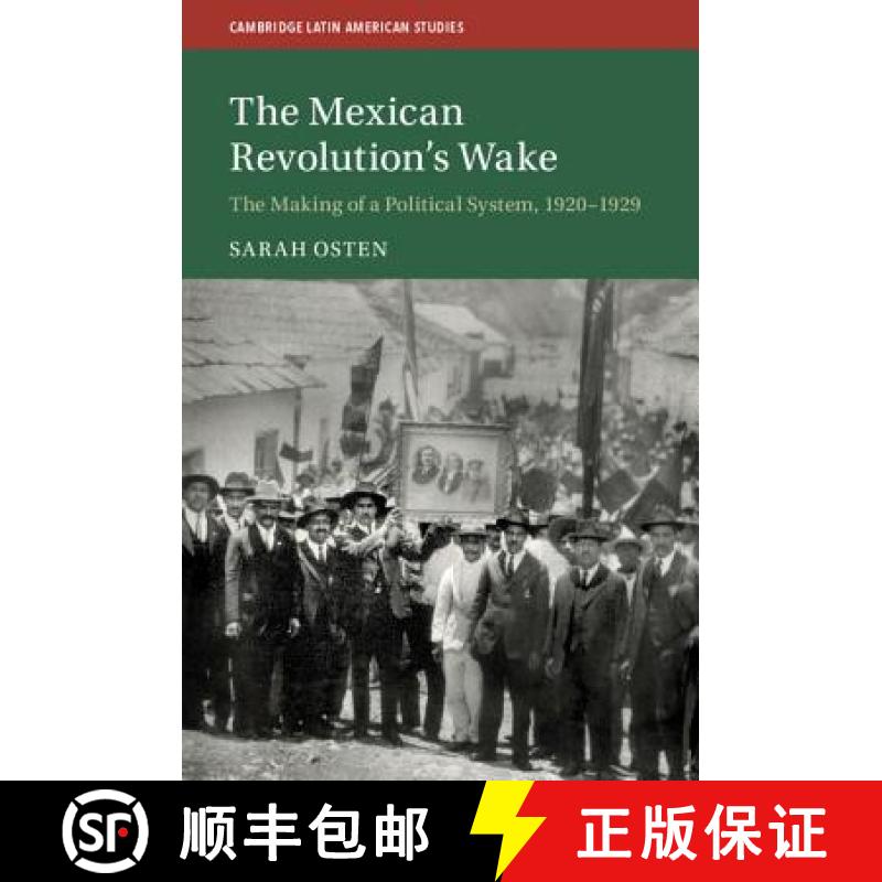 【3-4周达】Mexican Revolution's Wake: The Making of a Political System, 1920–1929 - The Mexican Revo... [9781108415989]