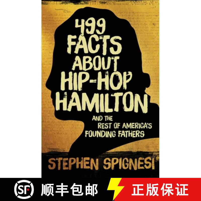 现货 499 Facts about Hip-Hop Hamilton and the Rest of America's Founding Fathers: 499 Facts about Hop... [9781510712126]