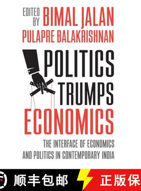 【3-4周达】Politics Trumps Economics: The Interface of Economies and Politics in Contemporary India [9788129132734]