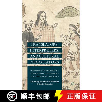【3-4周达】Translators, Interpreters, and Cultural Negotiators: Mediating and Communicating Power fro... [9781137400031]