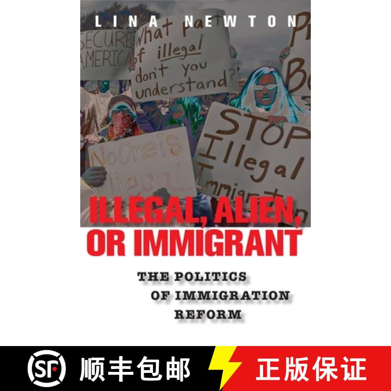 【3-4周达】Illegal, Alien, or Immigrant: The Politics of Immigration Reform [9780814758434]