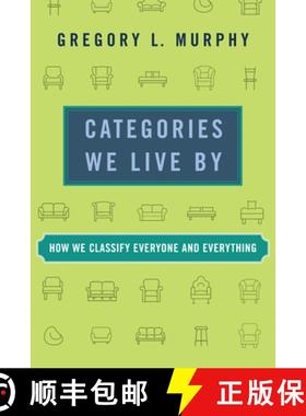 【3-4周达】Categories We Live by: How We Classify Everyone and Everything [9780262547031]