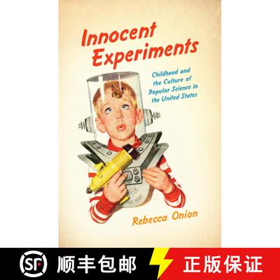 【3-4周达】Innocent Experiments – Childhood and the Culture of Popular Science in the United States [9781469629476]